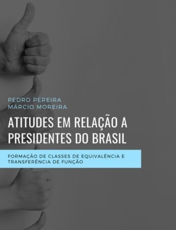 Atitudes em relação a presidentes do Brasil: formação de classes de equivalência e transferência de função