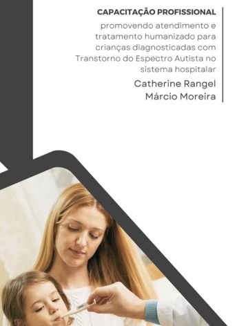 Capacitação Profissional: Promovendo Atendimento e Tratamento Humanizado para Crianças Diagnosticadas Com Transtorno do Espectro Autista no Sistema Hospitalar
