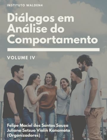 Diálogos em Análise do Comportamento - Volume IV