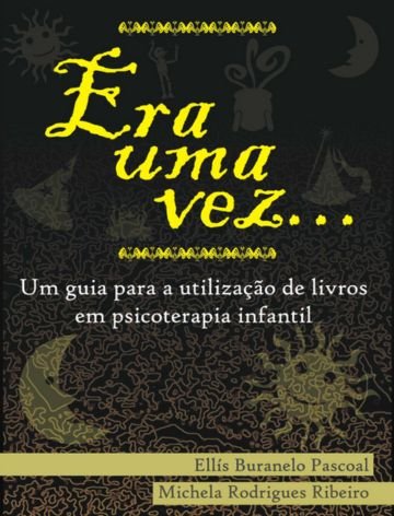 Era uma vez: um guia para a utilização de livros em psicoterapia infantil