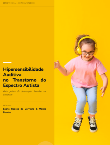 Hipersensibilidade Auditiva no Transtorno do Espectro Autista: Guia Prático de Intervenções Baseadas em Evidências