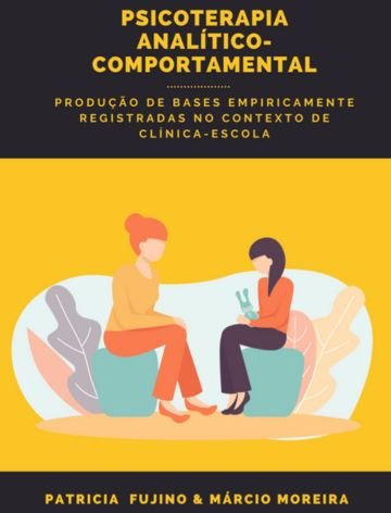 Psicoterapia Analítico-comportamental: Produção de Bases Empiricamente Registradas no Contexto de Clínica-escola